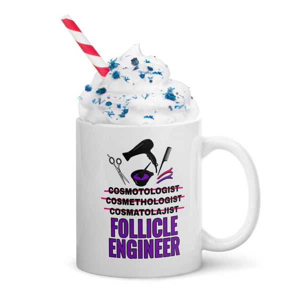 Cosmetologist Mug - Funny Follicle Engineer Ceramic Coffee Cup