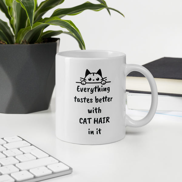 Cat Hair Mug - Everything Tastes Better With Cat Hair - Funny Cat Lover Gift for Cat Mom Dad - Sarcastic Pet Owner Coffee Mug