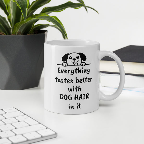 Dog Mug - Everything Tastes Better With Dog Hair - Funny Dog Lover Gift for Dog Mom Dad - Pet Owner Coffee Cup