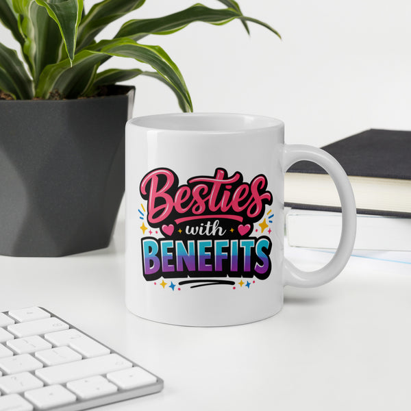Besties with Benefits Mug - Funny Best Friend Gift - BFF Coffee Mug - Friendship Mug - Galentines Day Gift - Best Friend Birthday Gift