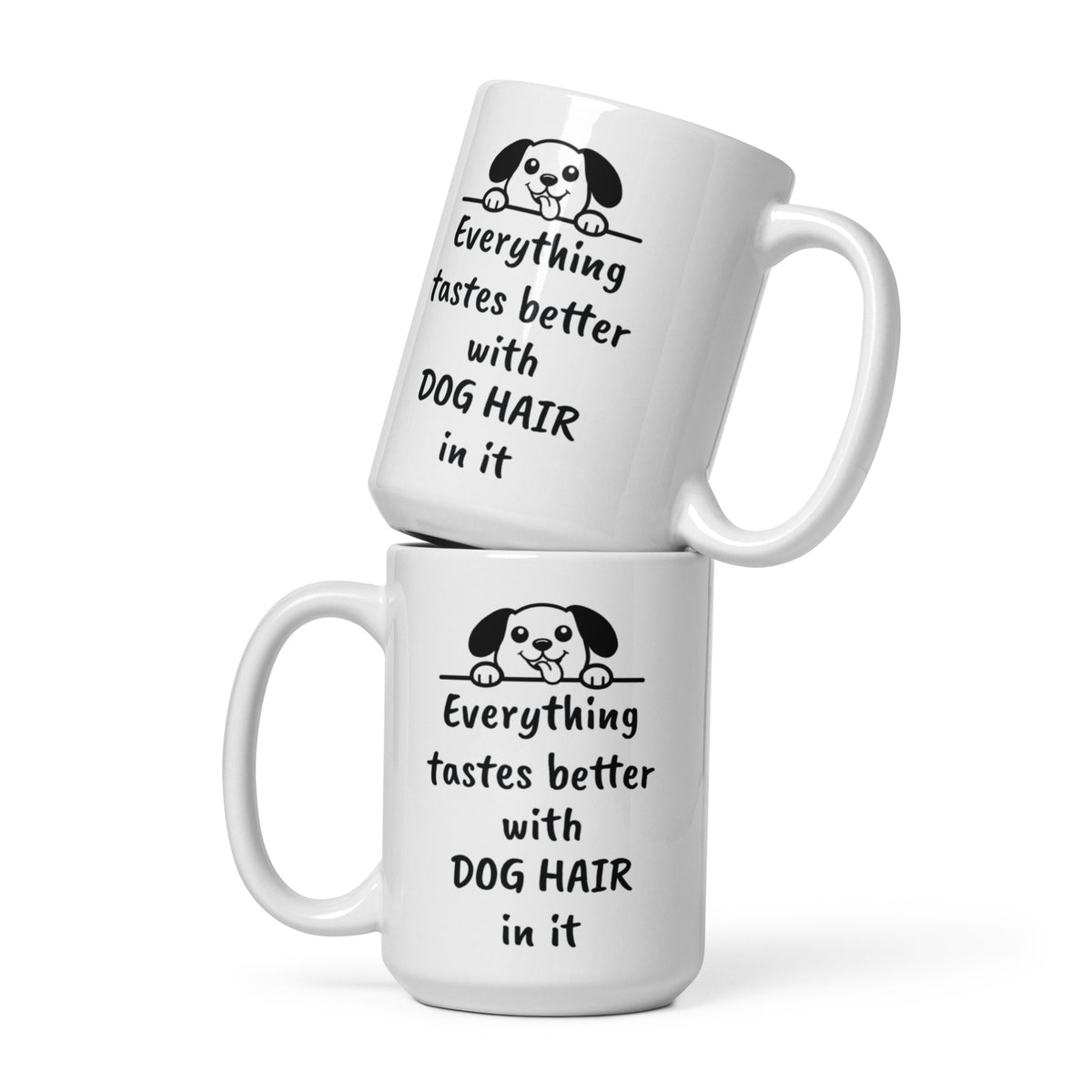 Dog Mug - Everything Tastes Better With Dog Hair - Funny Dog Lover Gift for Dog Mom Dad - Pet Owner Coffee Cup