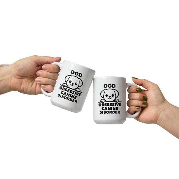 Dog Mug - OCD Obsessive Canine Disorder - Funny Dog Lover Gift for Dog Mom Dad - Sarcastic Pet Owner Coffee Mug