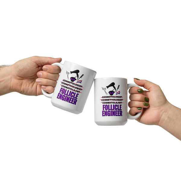 Cosmetologist Mug - Funny Follicle Engineer Ceramic Coffee Cup