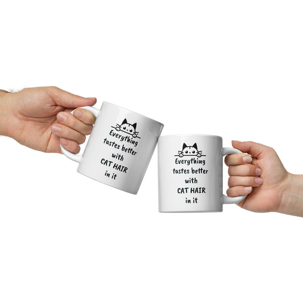 Cat Hair Mug - Everything Tastes Better With Cat Hair - Funny Cat Lover Gift for Cat Mom Dad - Sarcastic Pet Owner Coffee Mug