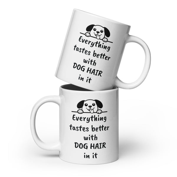 Dog Mug - Everything Tastes Better With Dog Hair - Funny Dog Lover Gift for Dog Mom Dad - Pet Owner Coffee Cup